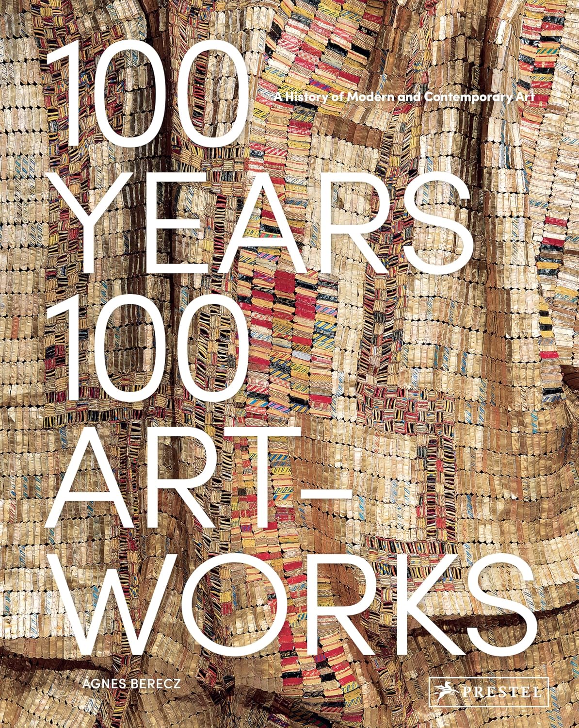 100 Years, 100 Artworks: A History of Modern and Contemporary Art Book