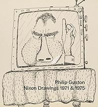 Philip Guston: Nixon Drawings: 1971 & 1975