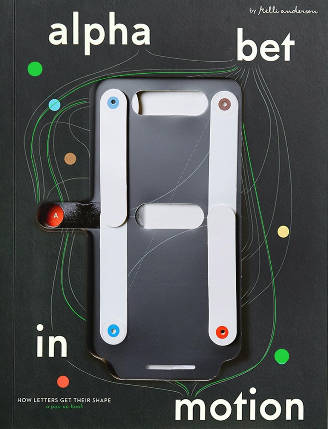 Alphabet in Motion: How Letters Get Their Shape Book