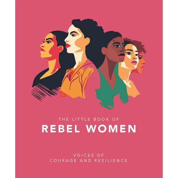 The Little Book of Rebel Women: Voices of Courage and Resilience