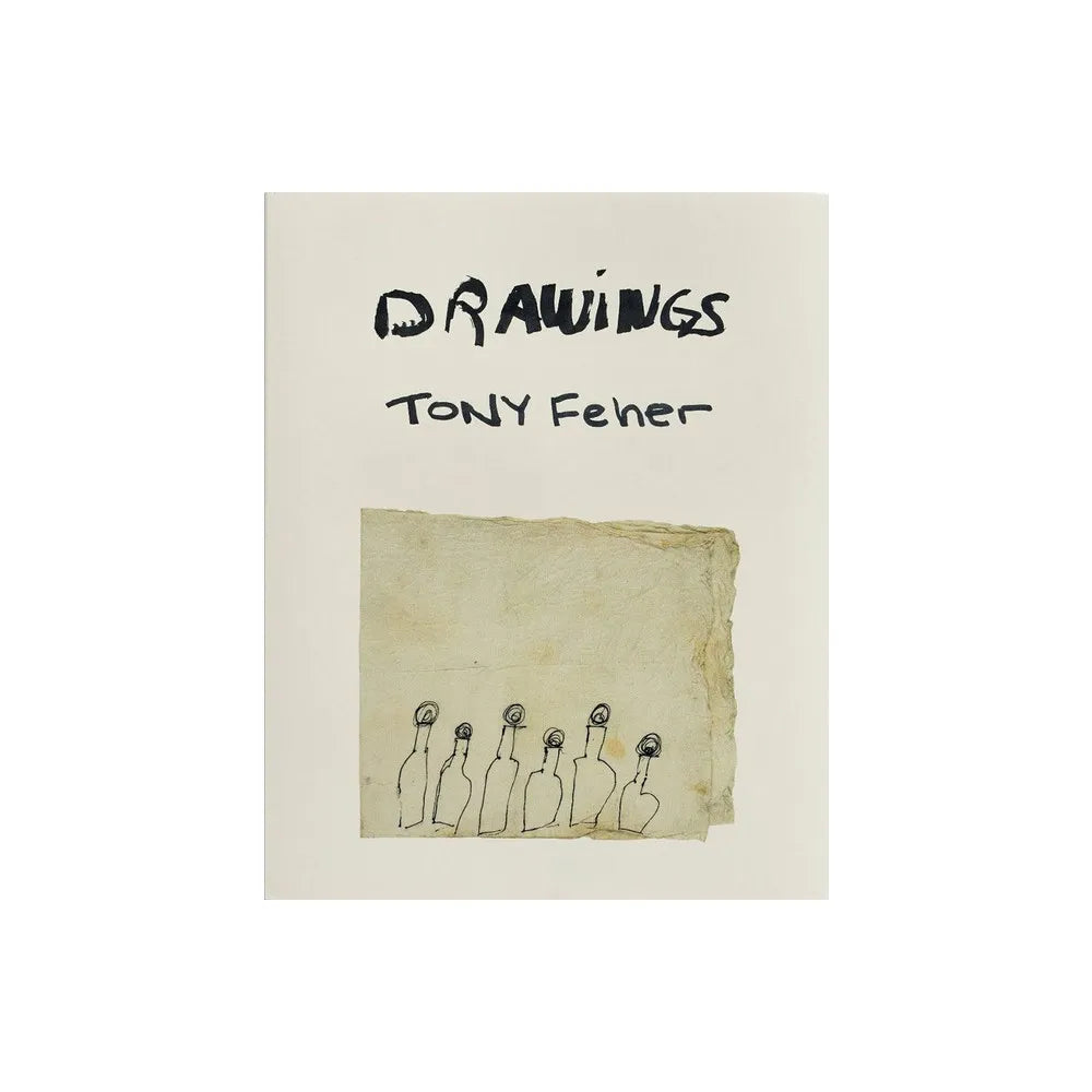 Tony Feher: Drawings