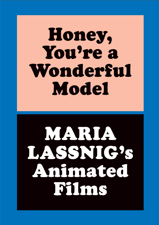 Honey You're a Wonderful Model: Maria Lassnig's Animated Films