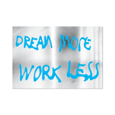 Dream More Work Less by Sam Durant Sticker