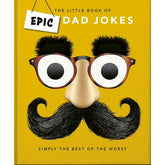 The Little Book of Epic Dad Jokes: The Worse They Are, the Better They Are