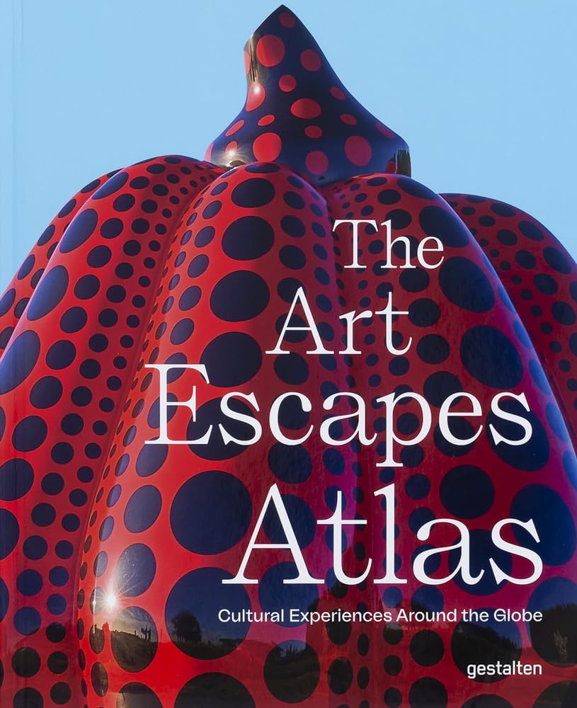The Art Escapes Atlas: Cultural Experiences Around the Globe