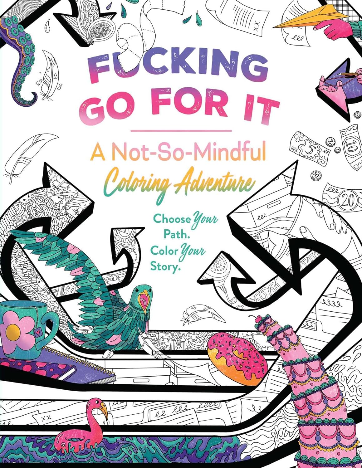F*cking Go For It: A Not-So-Mindful Coloring Adventures Book
