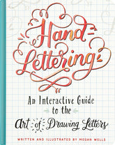 Hand Lettering: An Interactive Guide to the Art of Drawing Lettters