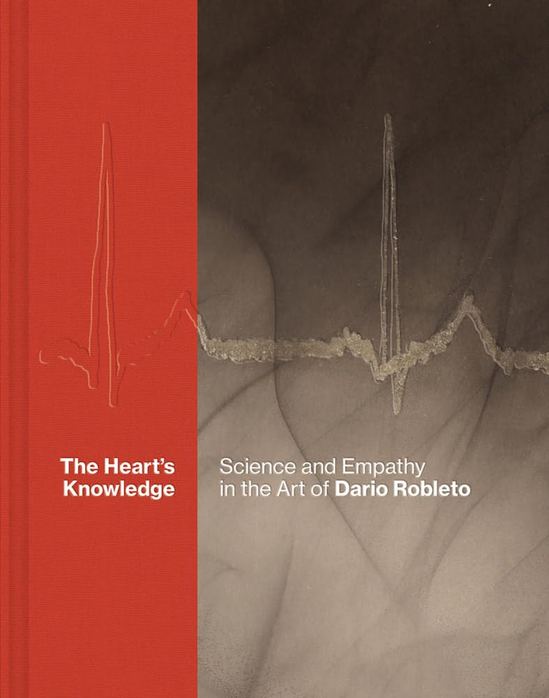 The Heart's Knowledge: Science and Empathy in the Art of Dario Robleto