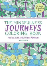 The Mindfulness Journeys Coloring Book: Get Lost in an Adult Coloring Adventure