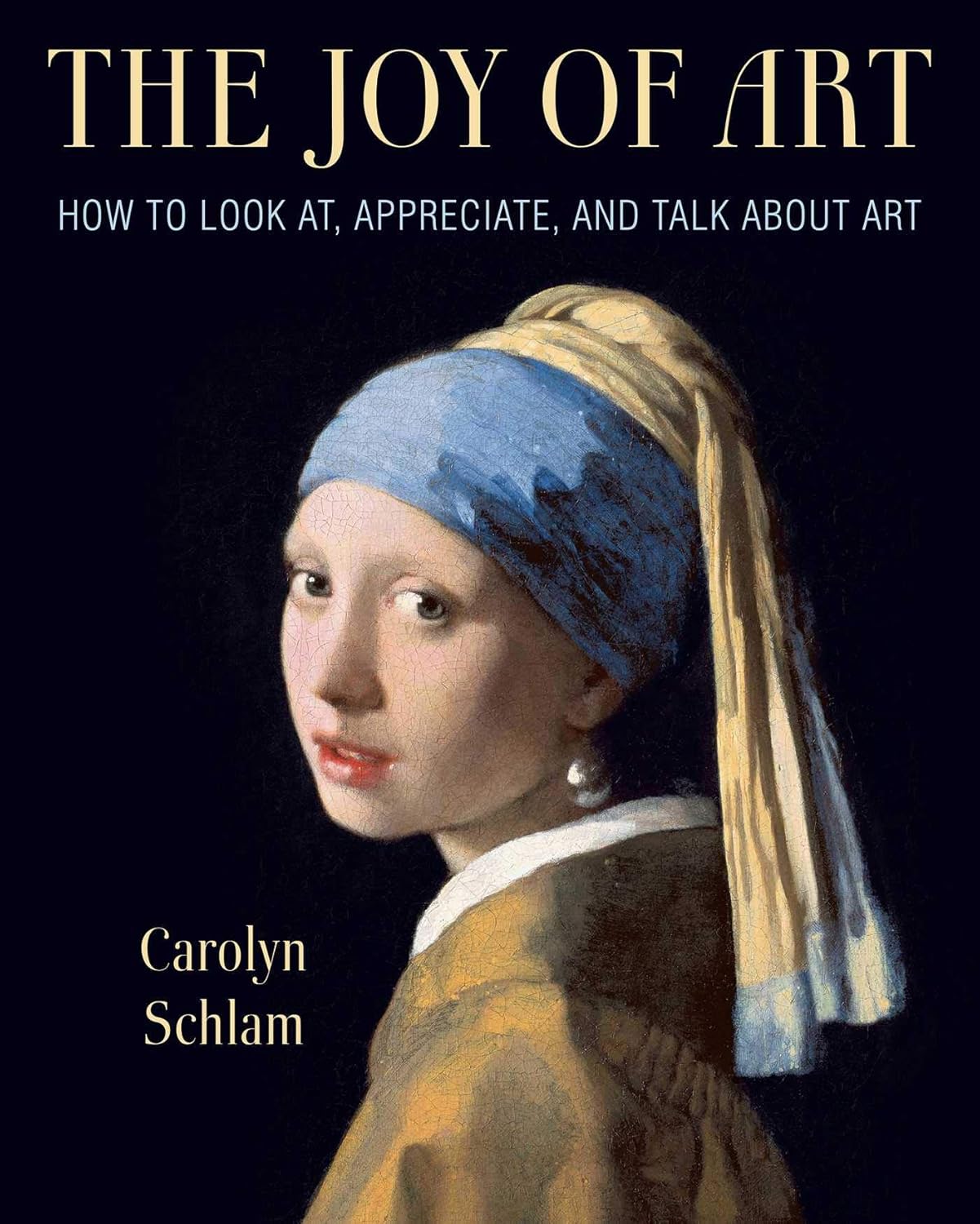 Joy of Art: How to Look At, Appreciate, and Talk about Art