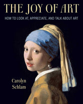 Joy of Art: How to Look At, Appreciate, and Talk about Art