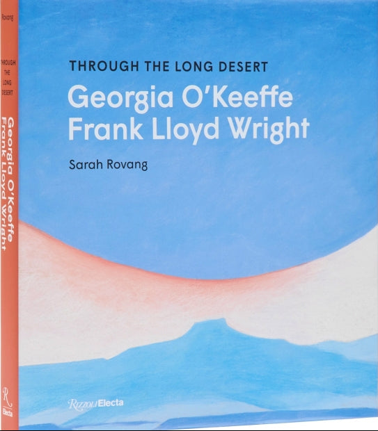 Through the Long Desert: Georgia O'Keefe and Frank Llyod Wright