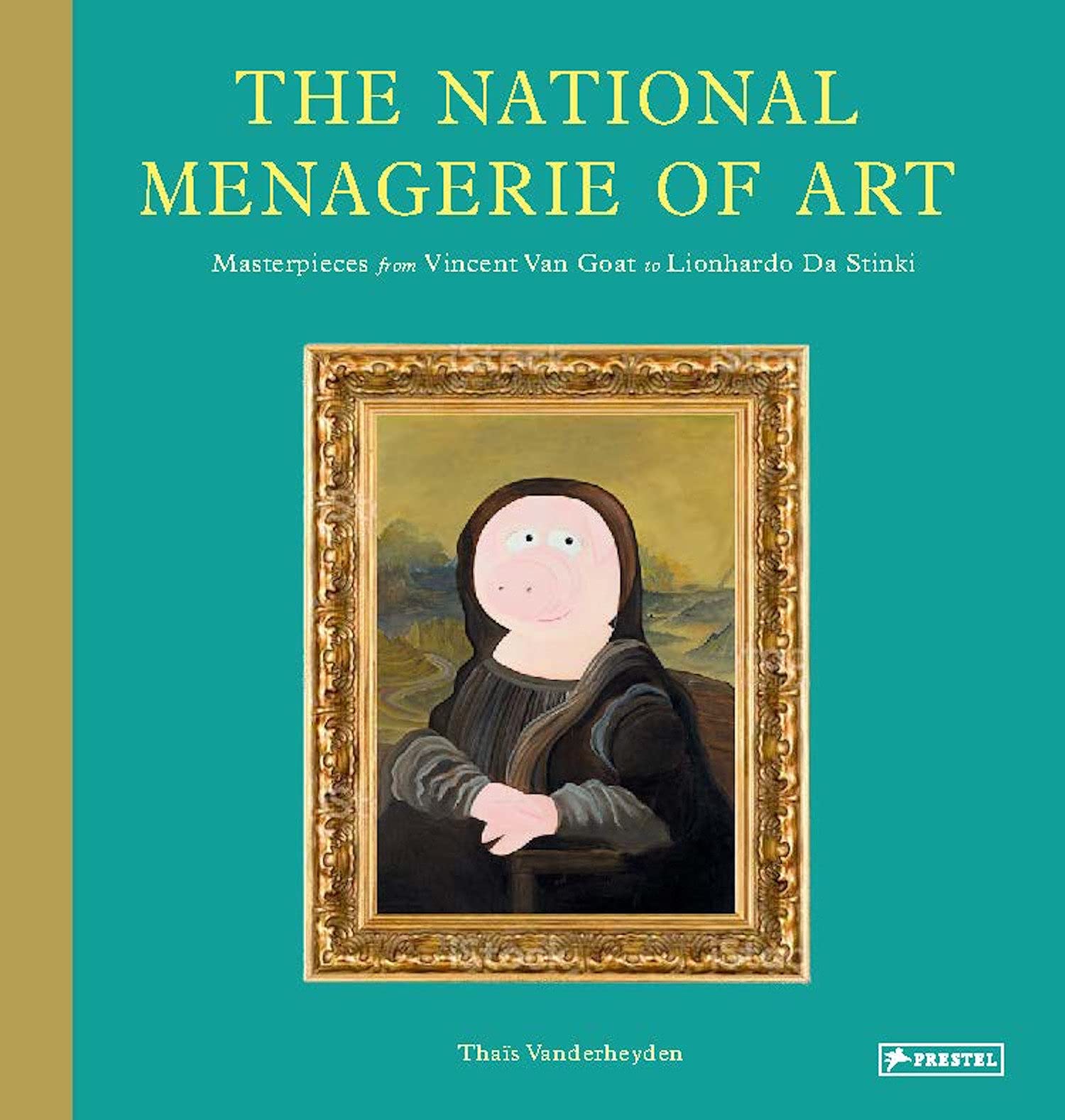 The National Menagerie of Art: Masterpieces from Vincent Van Goat to Lionhardo da Stinki