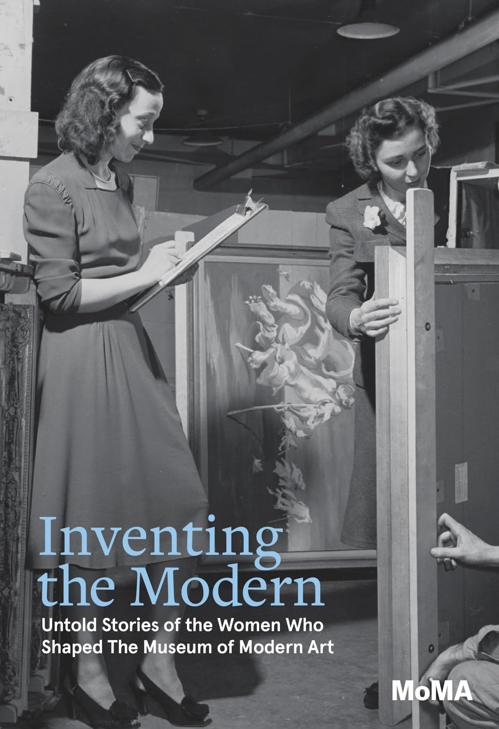 Inventing the Modern: Untold Stories of the Women Who Shaped The Museum of Modern Art Book