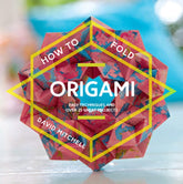 How to Fold Origami: Easy Techniques and Over 20 Great Projects