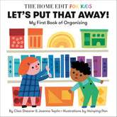 Let's Put That Away! My First Book of Organizing: A Home Edit Board Book for Kids