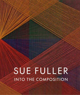 Sue Fuller: Into the Composition