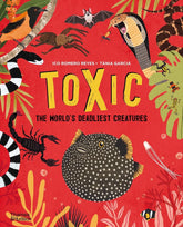 Toxic: The World's Deadliest Creatures