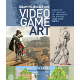 Drawing Basics and Video Game Art: Classic to Cutting-Edge Art Techniques for Winning Video Game Design Book