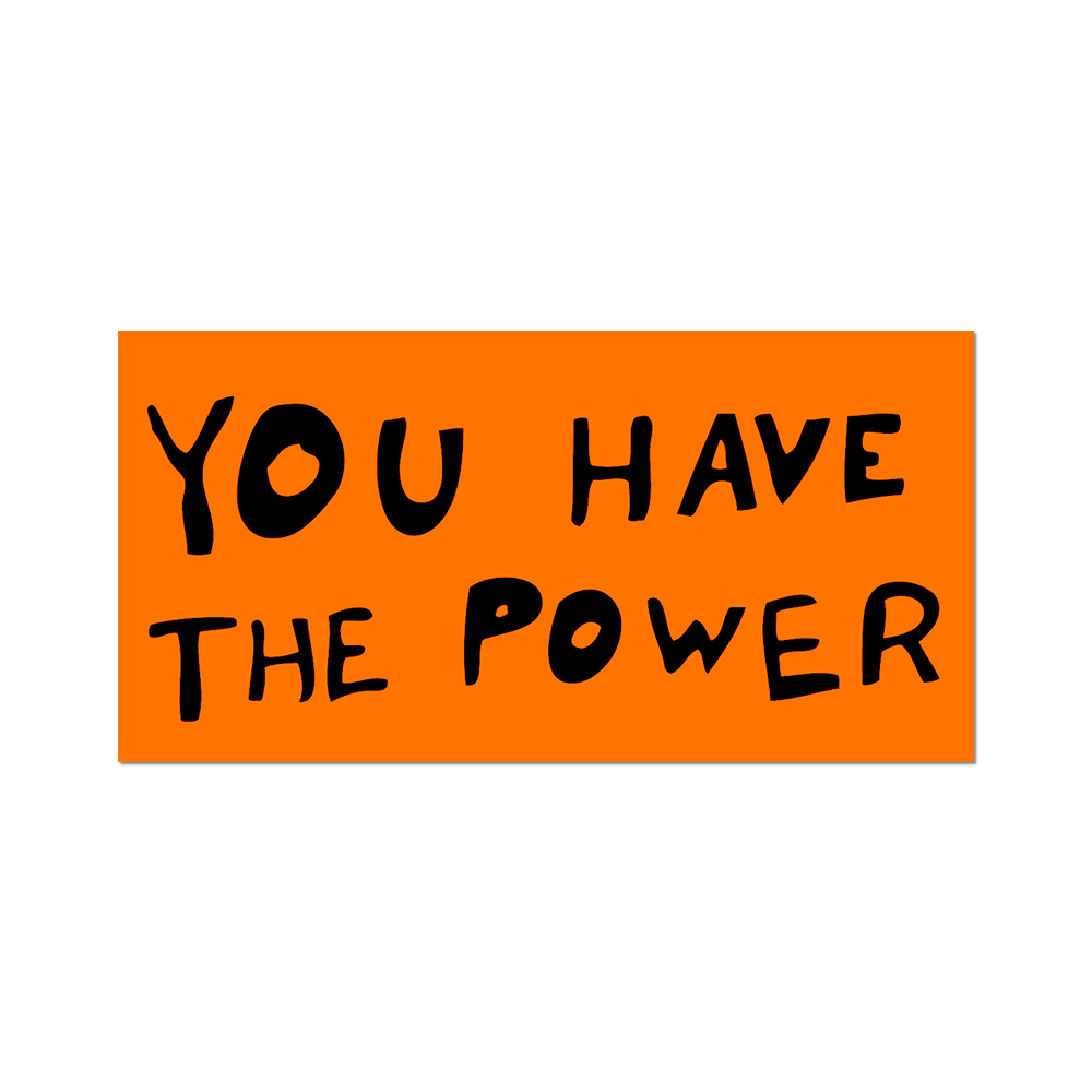 You Have The Power by Sam Durant
