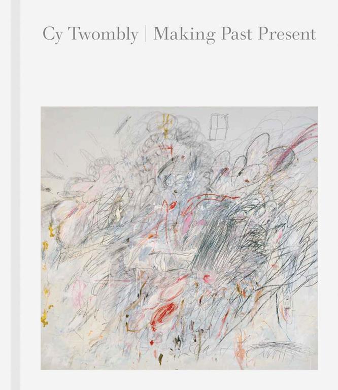 Cy Twombly: Making Your Own Past Present