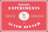 Dangerous Experiments for After Dinner: 21 Daredevil Tricks to Impress Your Guests Game